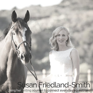 Author, Blogger, Educator: How Susan Friedland-Smith Uses Her Gift of Writing to Connect Everyday Equestrians